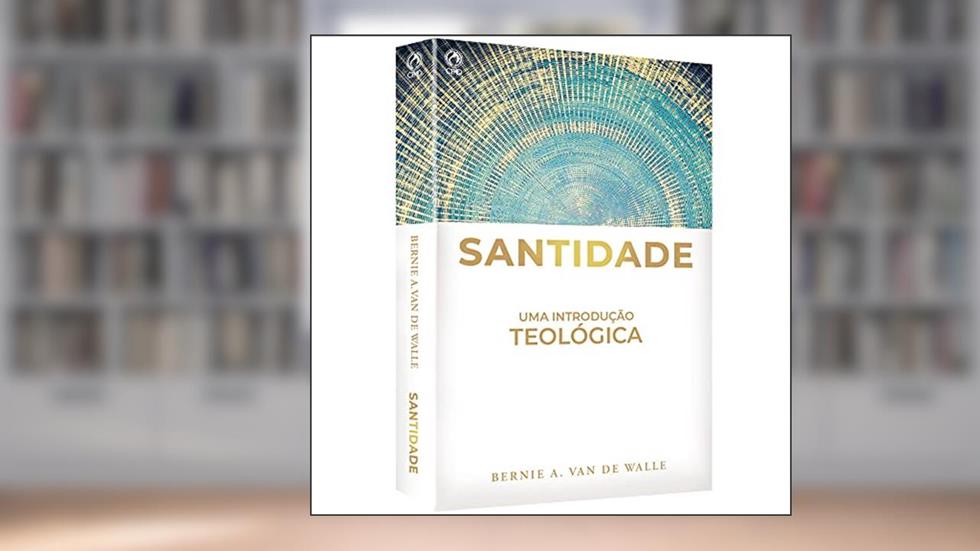 SANTIDADE - UMA INTRODUCAO TEOLOGICA (CPAD), do autor BERNIE A. VAN DE WALLE