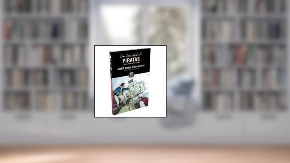 Como Deus Impediu os Piratas Edificando Sobre a Rocha 2, do autor Joel Beeke e Diana Kleyn