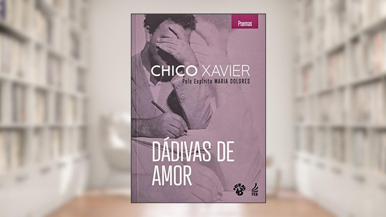 Dádivas de Amor, do autor Francisco Cândido Xavier; Maria Dolores