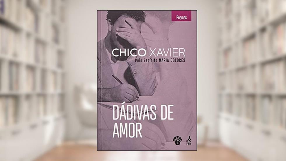 Dádivas de Amor, do autor Francisco Cândido Xavier; Maria Dolores