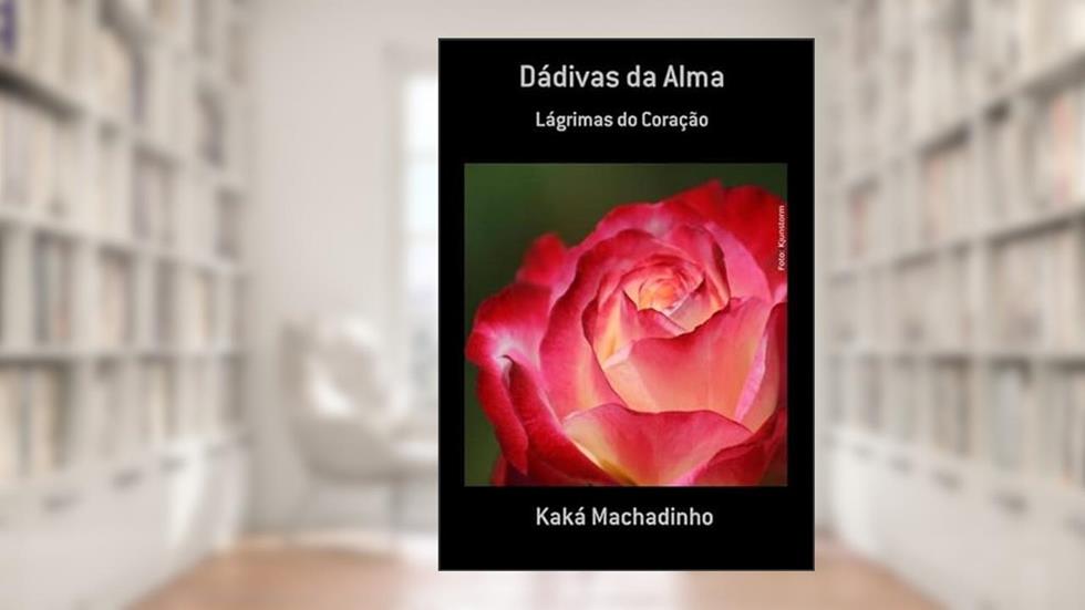 Dadivas da Alma, do autor Kaká Machadinho