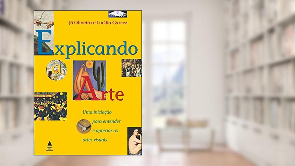 Explicando a arte, do autor Jô Oliveira; Lucília Garcez