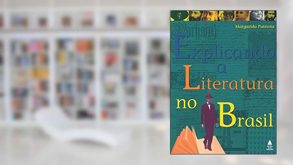 Explicando a Literatura no Brasil, do autor Margarida Aguiar Patriota