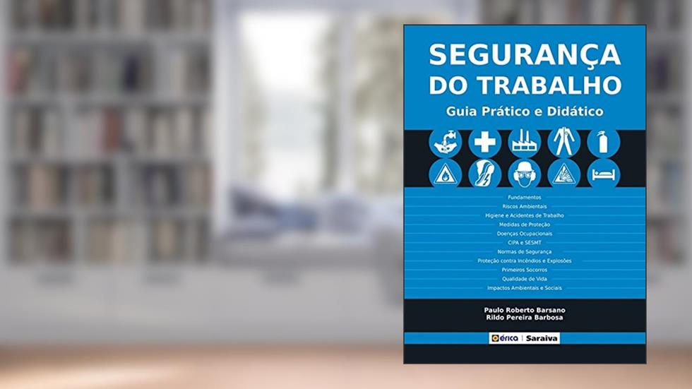 Segurança do Trabalho. Guia Prático, do autor Paulo Roberto Barsano e Rildo Pereira Barbosa