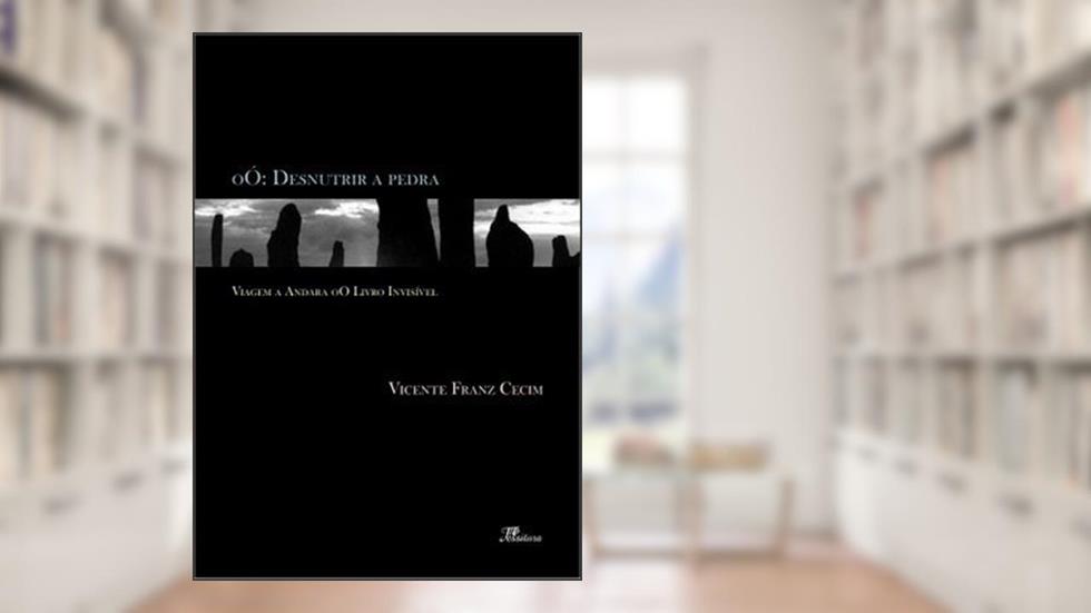 Oó: Desnutrir A Pedra, do autor Vicente Franz Cecim