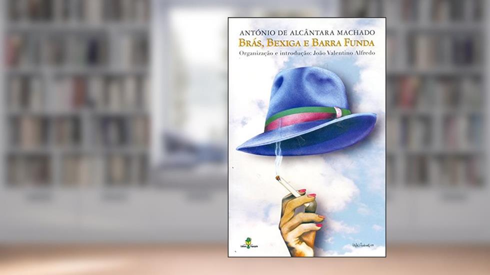 Brás, Bexiga e Barra Funda, do autor António De Alcântara Machado
