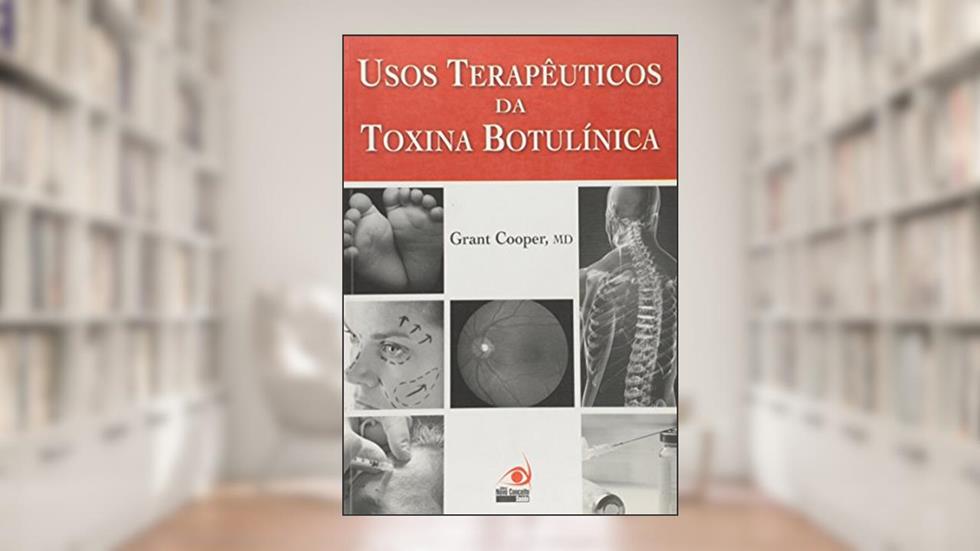 Usos Terapêuticos da Toxina Botulínica, do autor Grant Cooper