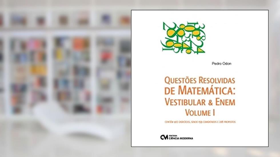 Questões Resolvidas de Matemática. Vestibular & Enem - Volume I, do autor Odon