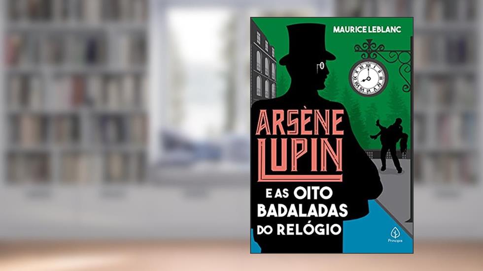 Arsène Lupin e as oito badaladas do relógio, do autor Maurice Leblanc