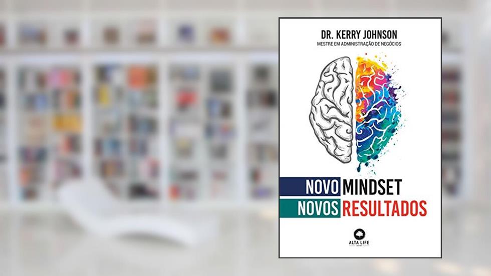 Novo mindset, novos resultados, do autor Kerry Johnson