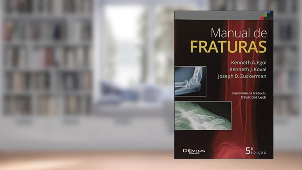 Manual de Fraturas, do autor Kenneth A. Egol