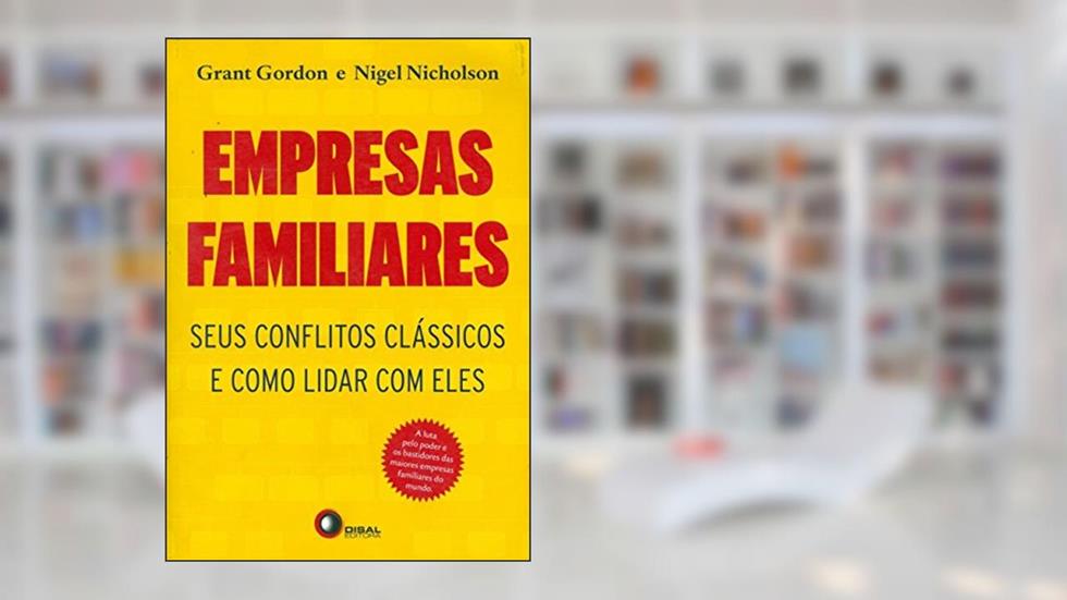 Empresas familiares: Seus conflitos clássicos e como lidar com eles, do autor Grant Gordon