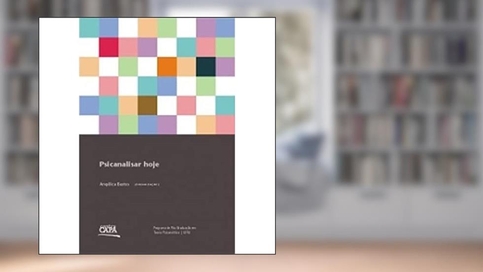 Psicanalisar Hoje, do autor Angélica Bastos