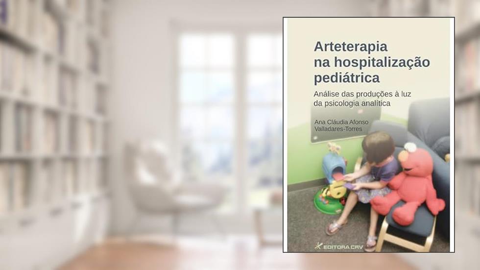 Arteterapia na hospitalização pediátrica: análise das produções à luz da psicologia analítica, do autor Ana Cláudia Afonso Valladares; Torres