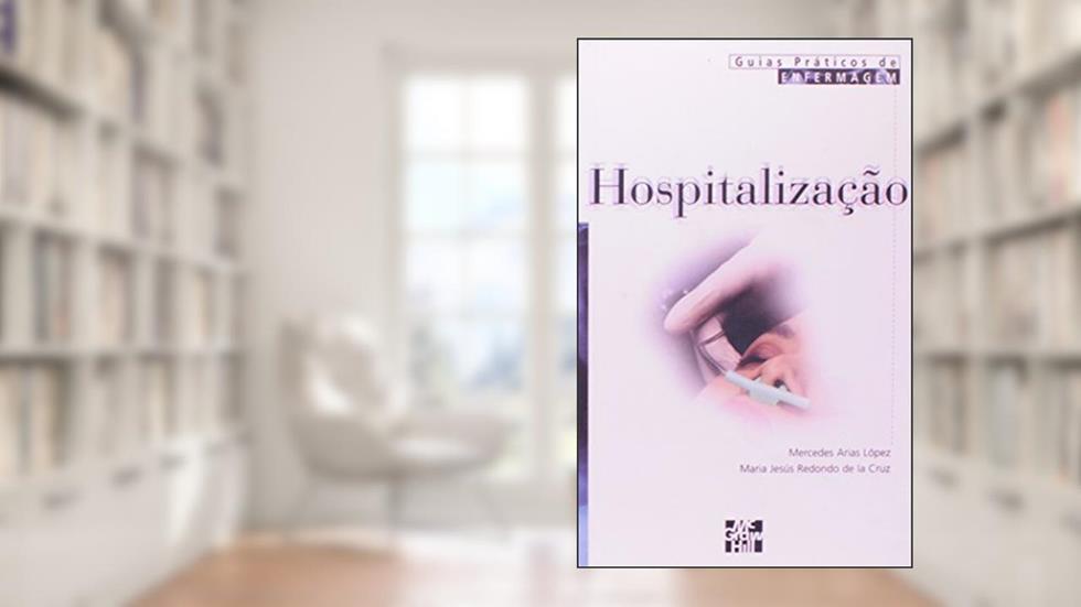 Guias Praticos De Enfermagem - Hospitalizacao, do autor Lopez, Mercedes Arias / Cruz, Maria Jesus Redondo De La