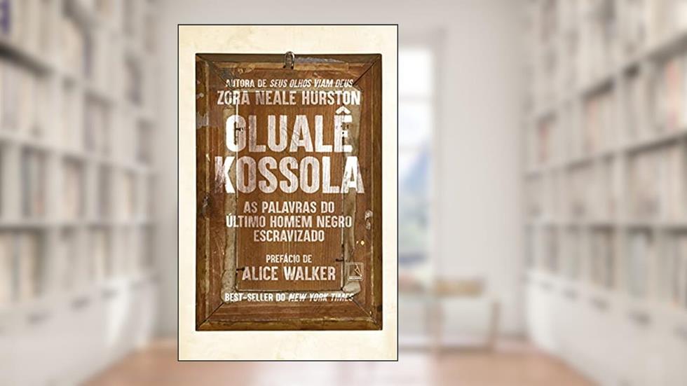 Olualê Kossola: As palavras do último homem negro escravizado, do autor Zora Neale Hurston