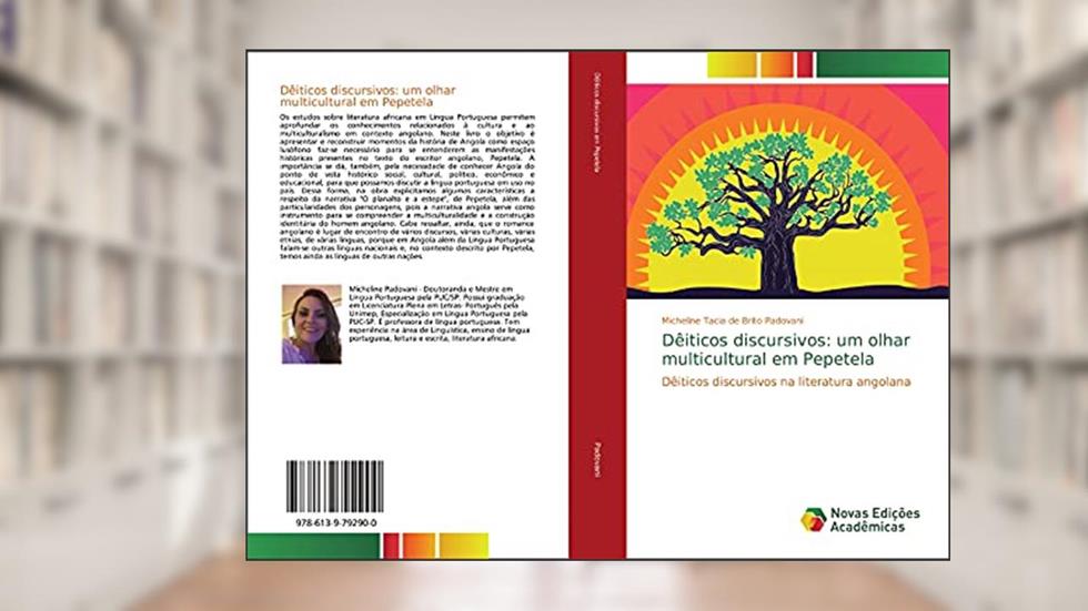 Dêiticos discursivos: um olhar multicultural em Pepetela: Dêiticos discursivos na literatura angolana, do autor Micheline Tacia de Brito Padovani