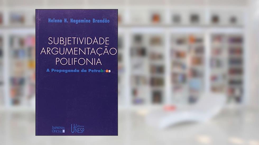 Subjetividade, argumentação, polifonia: A propaganda da Petrobrás, do autor Helena Hathsue Nagamine Brandao