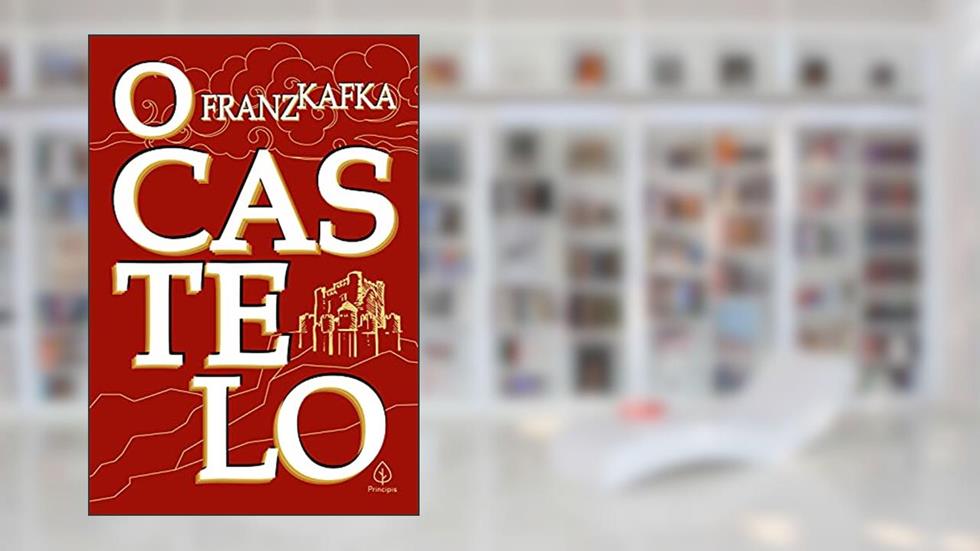 O castelo, do autor Franz Kafka