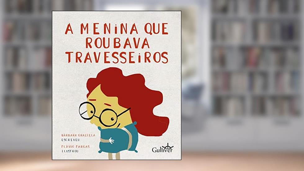 A Menina que Roubava Travesseiros, do autor Bárbara Graziela