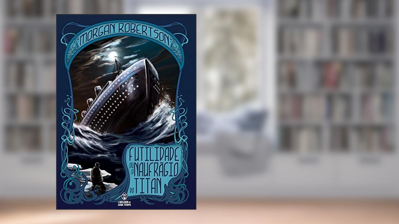 Futilidade ou o naufrágio do Titan, do autor Morgan Robertson