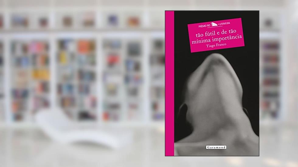 Tão Fútil e de Tão Mínima Importância, do autor Tiago Franco