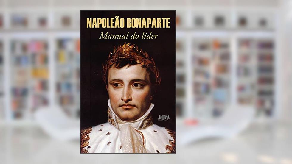 Manual do Líder, do autor Napoleão Bonaparte