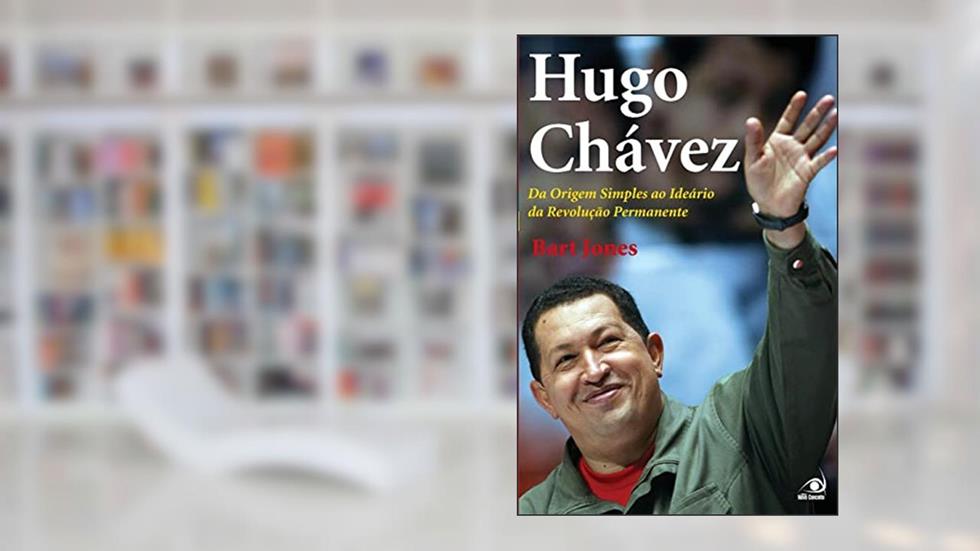 Hugo Chaves Da Origem Simples Ao Ideario Da Revolucao Perman: da Origem Simples ao Ideário da Revolução Permanente, do autor BEART JONES