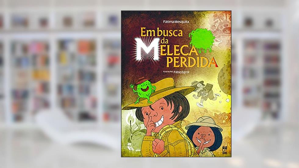 Em busca da meleca perdida, do autor Fátima Mesquita; Fabio Sgroi