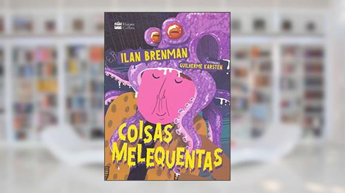 Capa de Coisas melequentas, do autor Ilan Brenman; Guilherme Karsten