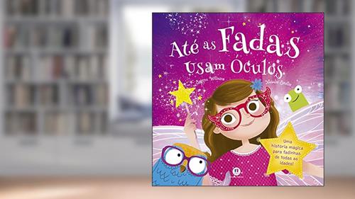 Capa de Até as fadas usam óculos: Uma história mágica para fadinhas de todas as idades, do autor Sienna Williams