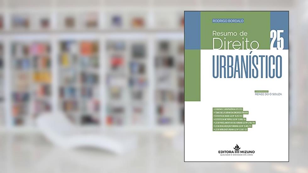 Resumo de Direito Urbanístico (Edição 25), do autor Rodrigo Bordalo