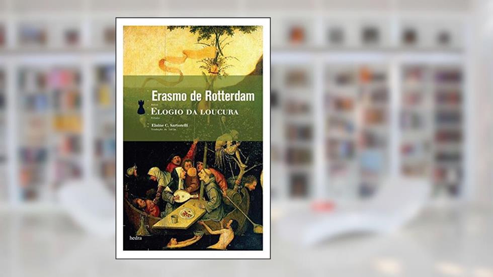 Elogio da loucura, do autor Erasmo de Rotterdam