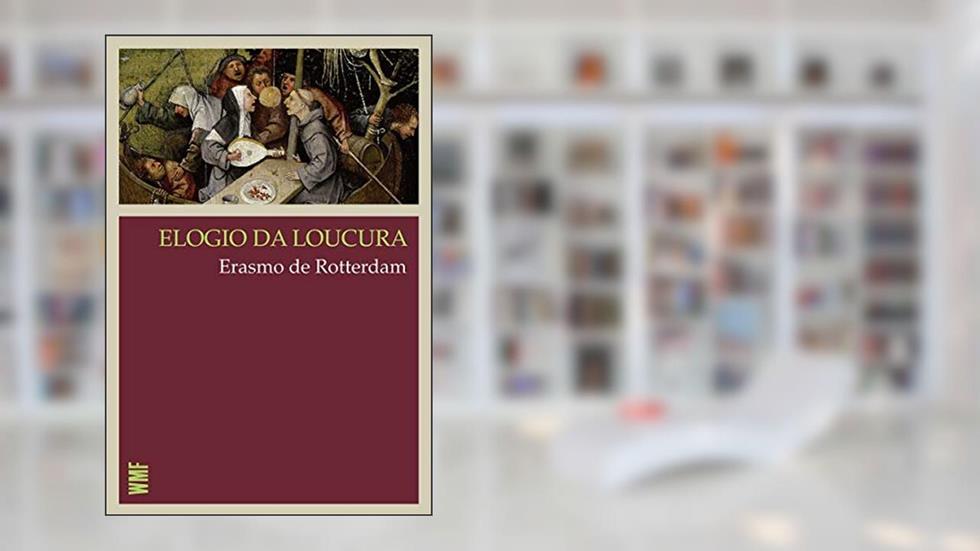 Elogio da loucura, do autor Erasmo de Rotterdam