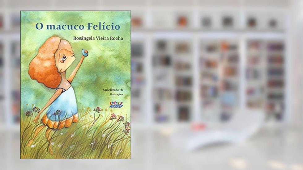 O macuco Felício, do autor Anielizab Anielizabeth