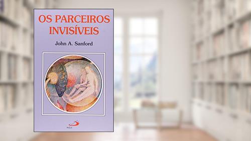 Capa de Parceiros Invisíveis: o Masculino e o Feminino Dentro de Cada um de Nós, do autor John A. Sanford