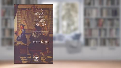 Capa de A escola dos Annales (1929-1989) - 2ª edição: A Revolução Francesa da historiografia, do autor Peter Burke