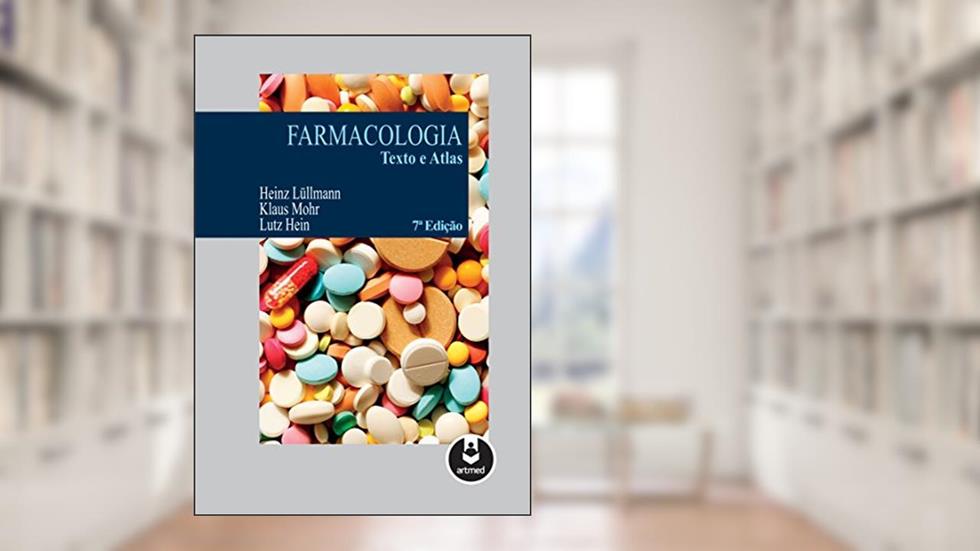 Farmacologia: Texto e Atlas, do autor Heinz Lüllmann; Klaus Mohr; Lutz Hein