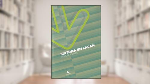 Capa de Sintoma em Lacan, do autor Helena Conde