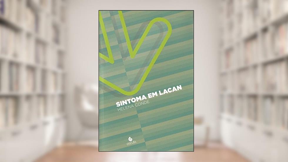 Sintoma em Lacan, do autor Helena Conde