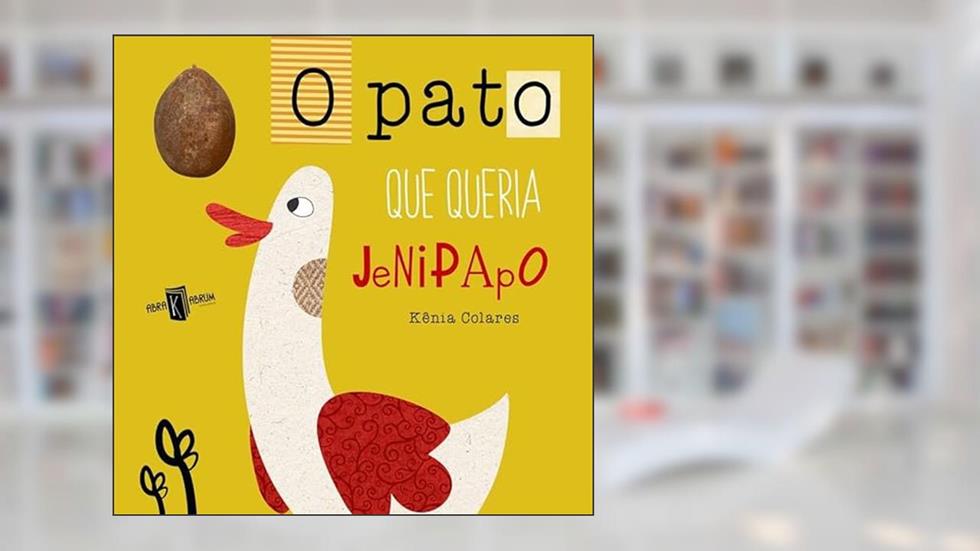 O PATO QUE QUERIA JENIPAPO, do autor KÊNIA COLARES