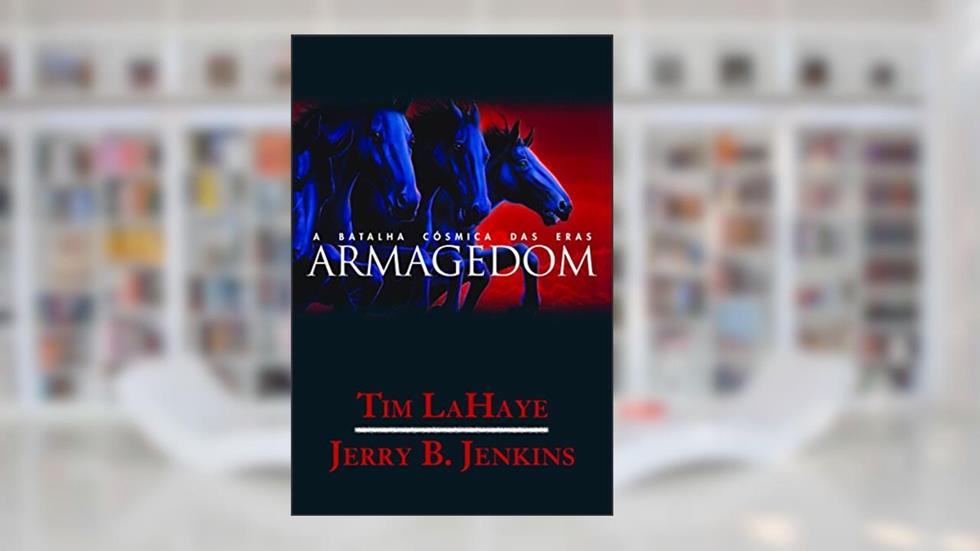 Deixados para trás - Volume 11 - Armagedom, do autor Tim Lahaye; Jerry B. Jenkins