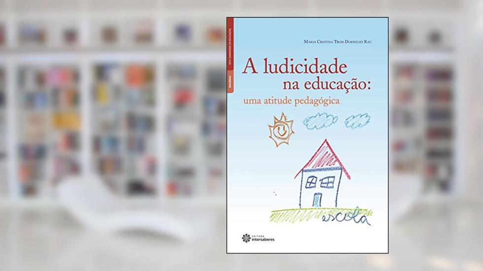 A ludicidade na educação:: uma atitude pedagógica, do autor Maria Cristina Trois Dorneles Rau