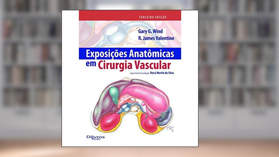 Exposições Anatômicas em Cirurgia Vascular, do autor GARY G. WIND R JAMES VALENTINE