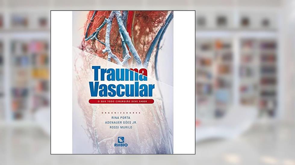 Trauma Vascular. O que Todo Cirurgião Deve Saber, do autor Rina Porta; adenauer Góes Junior; rossi Murilo
