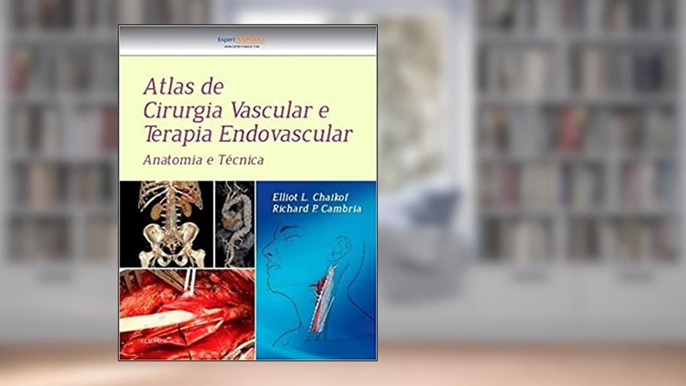 Atlas de cirurgia vascular e terapia endovascular: Anatomia e Técnica, do autor Richard Cambria