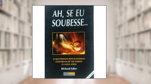 Capa de Ah, Se Eu Soubesse..., do autor Richard Edler