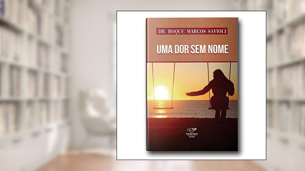 Uma Dor Sem Nome - Reedição, do autor Dr. Roque Marcos Savioli