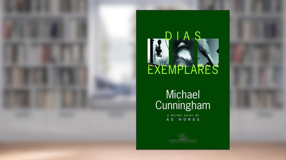 Dias Exemplares, do autor Michael Cunningham