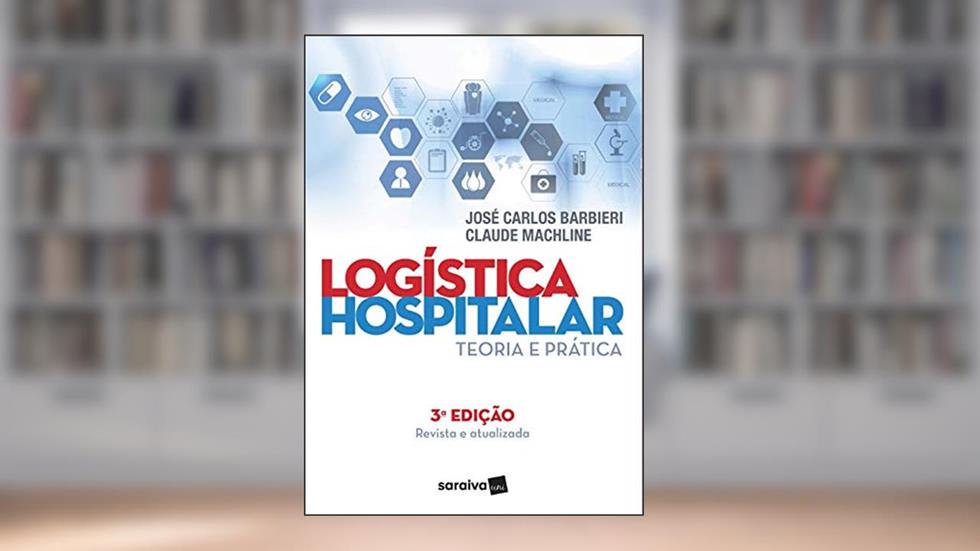 Logística hospitalar: Teoria e prática, do autor José Carlos Barbieri; Claude Machline